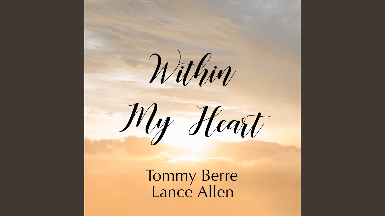 Within My Heart (Tommy Berre & Lance Allen)