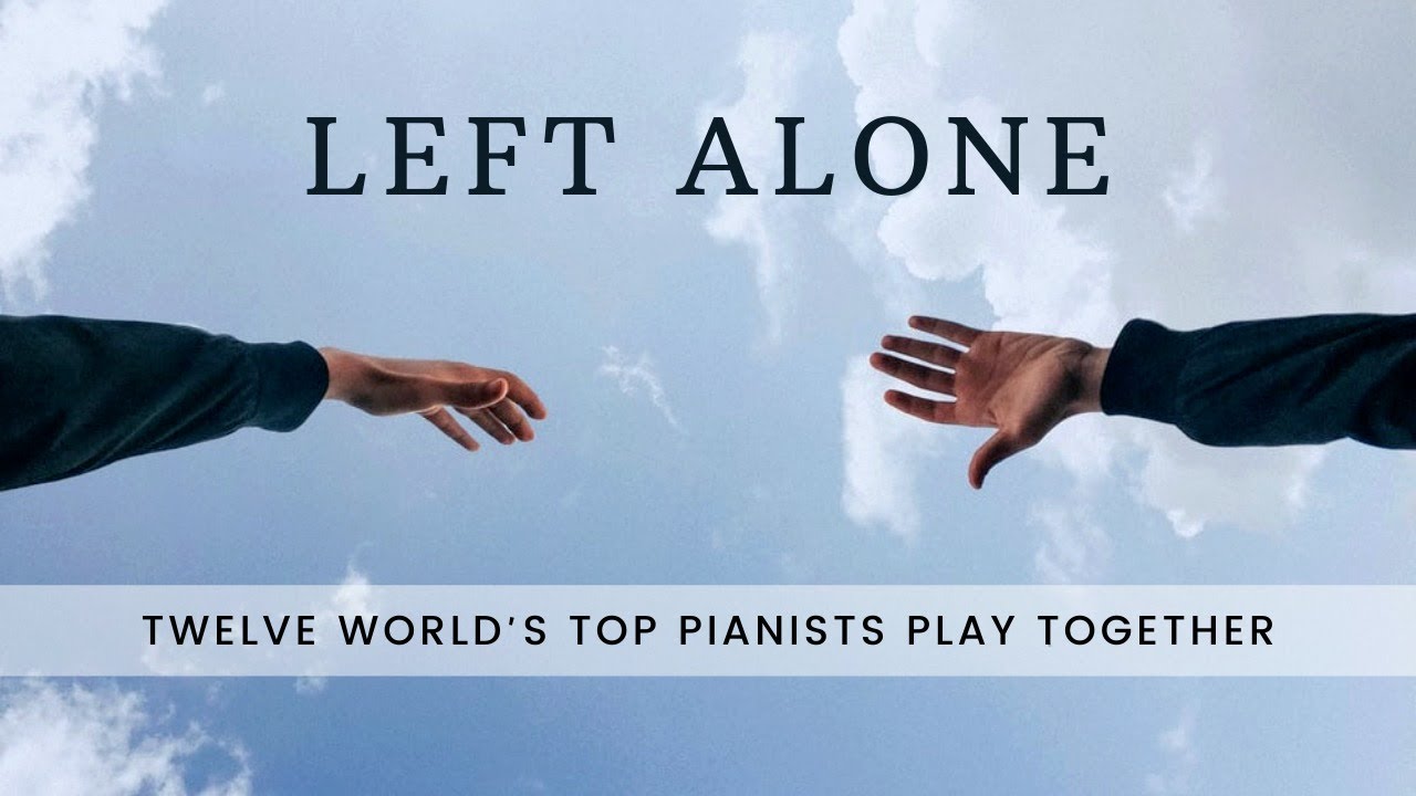 LEFT ALONE – 12 pianists together during the lockdown