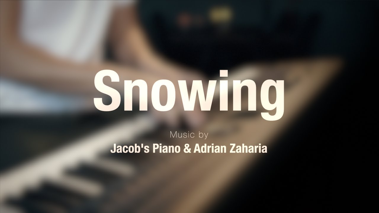 Jacob’s Piano & Adrian Zaharia – SNOWING